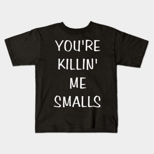 Youre Killin Me Smalls Funny Cute Baseball Kids T-Shirt